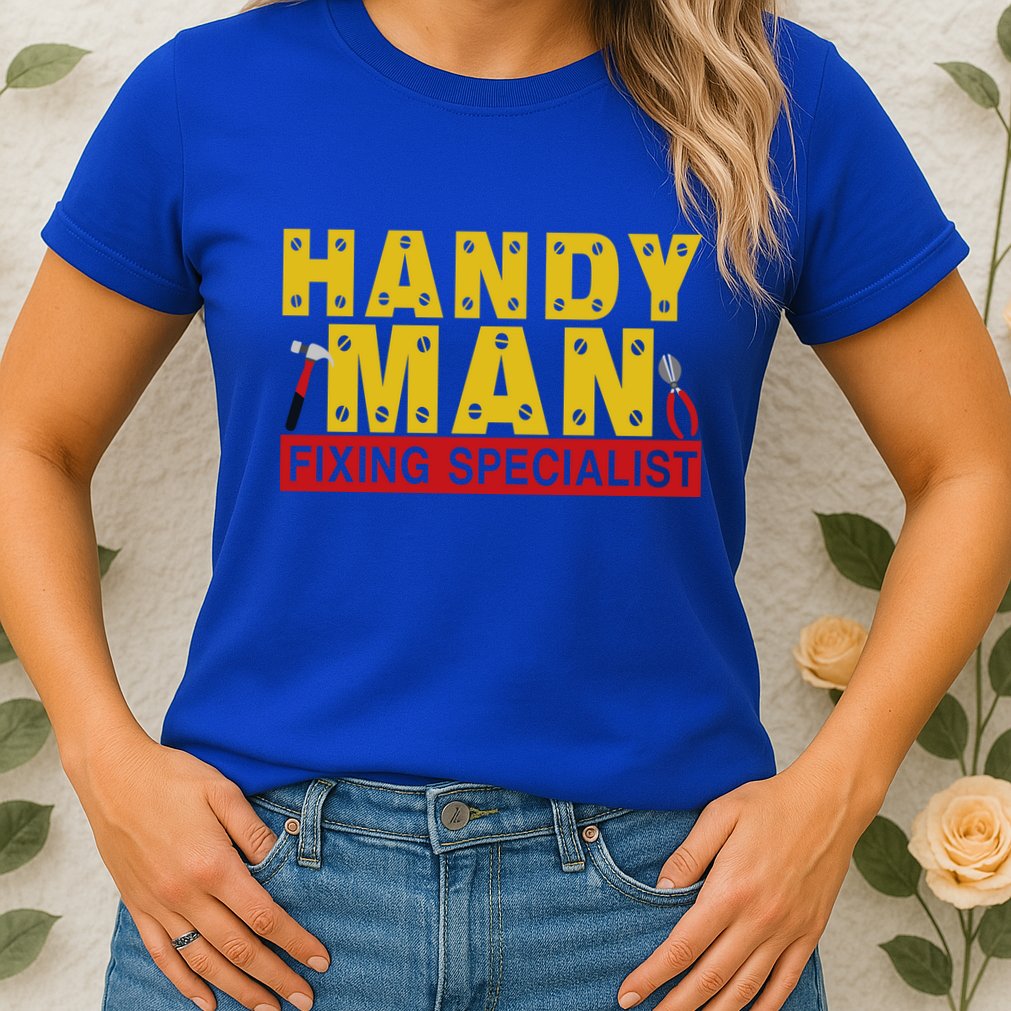 Handy Man Fixing Specialist Womens T-Shirt