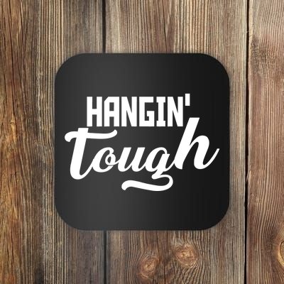 Hangin' Tough Coaster