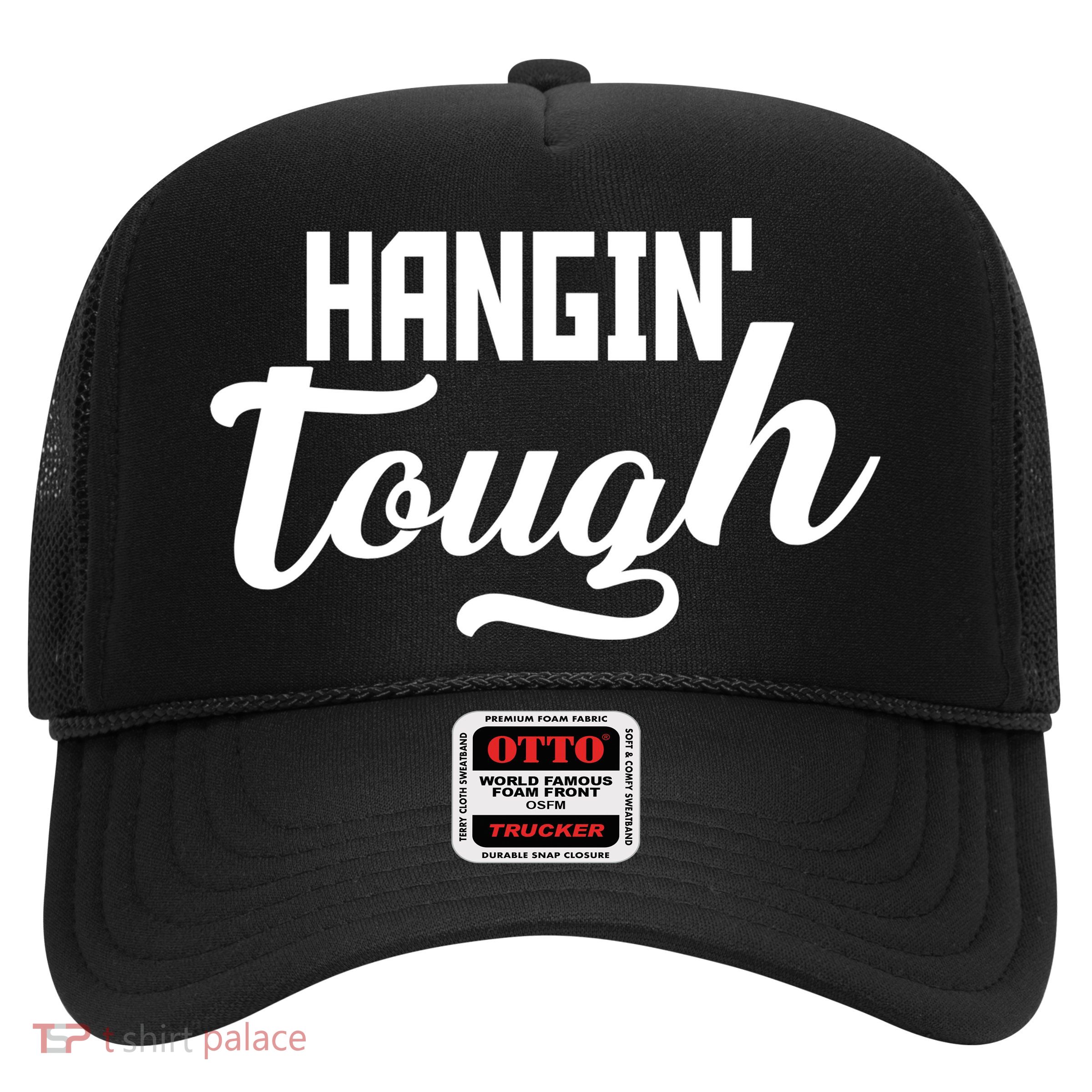 Hangin' Tough Trucker Hat