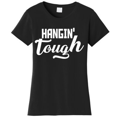 Hangin' Tough Women's T-Shirt