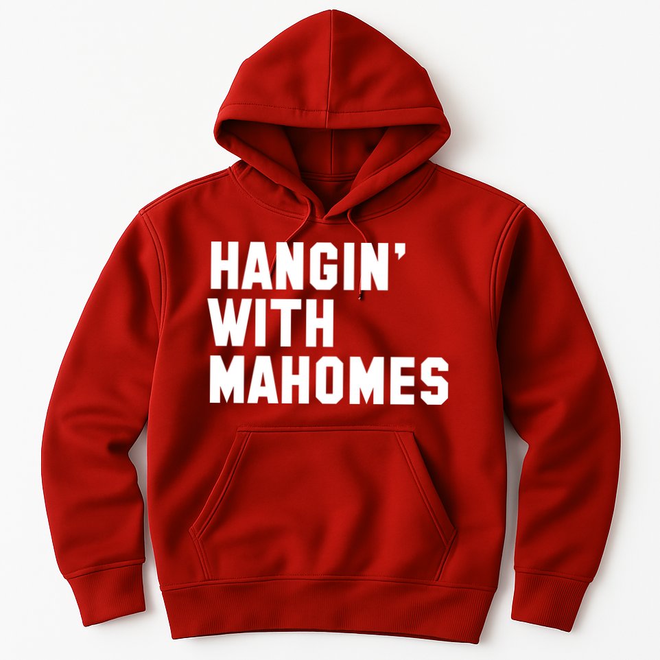 Hangin' With Mahomes Hoodie