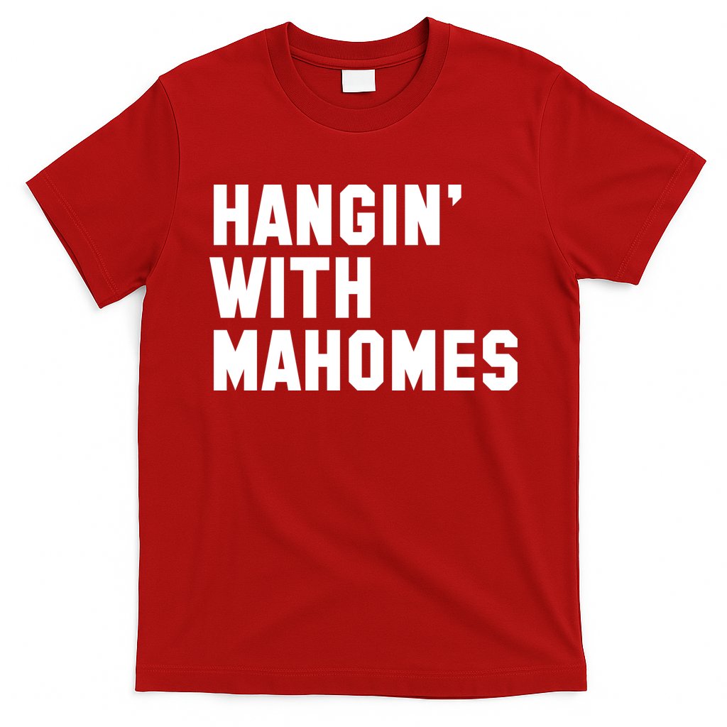 Hangin' With Mahomes T-Shirt