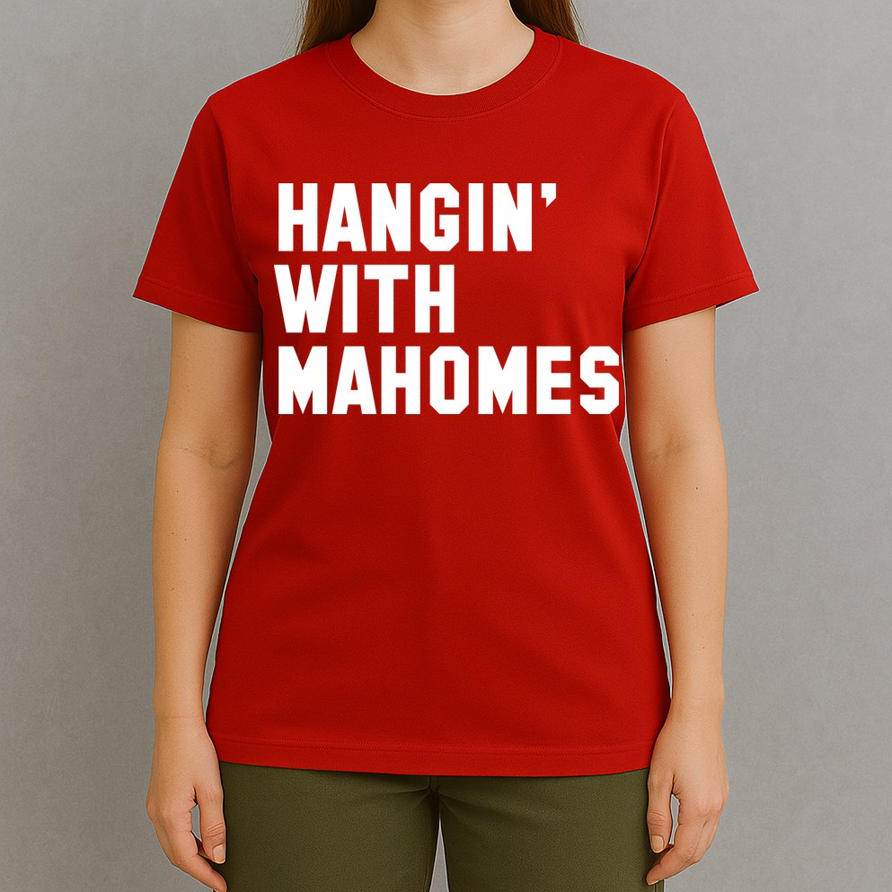 Hangin' With Mahomes T-Shirt
