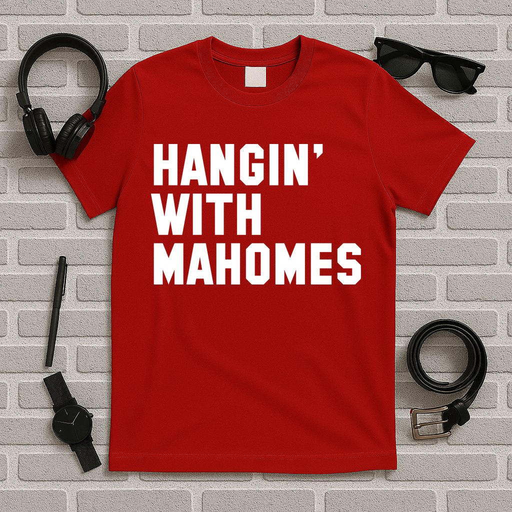 Hangin' With Mahomes T-Shirt