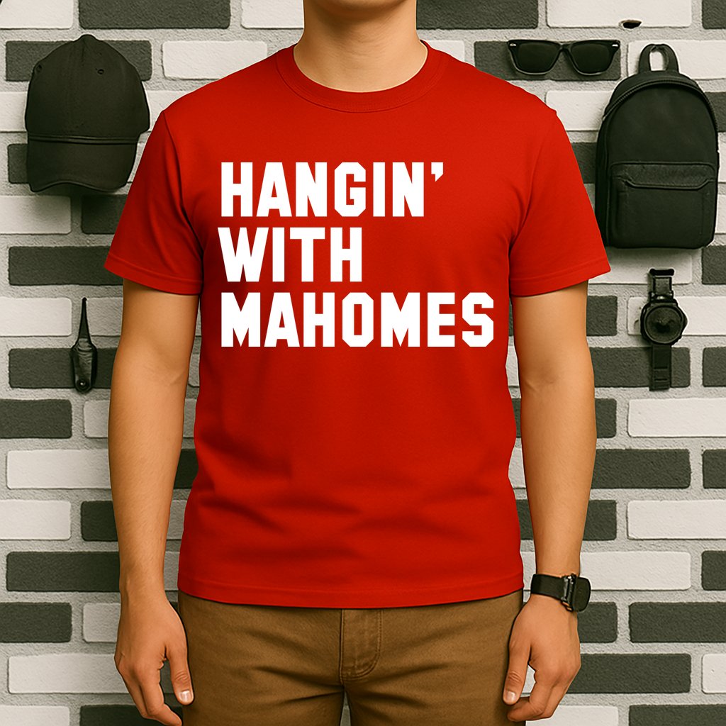 Hangin' With Mahomes T-Shirt