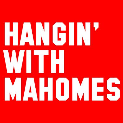 Hangin' With Mahomes T-Shirt