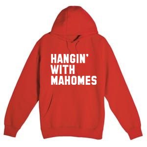 Hangin' With Mahomes Premium Pullover Hoodie