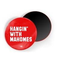 Hangin' With Mahomes Magnet