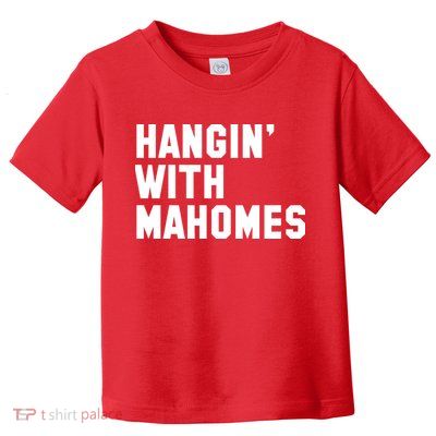 Hangin' With Mahomes Toddler T-Shirt