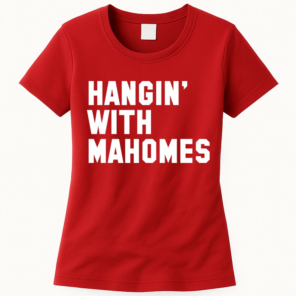 Hangin' With Mahomes Womens T-Shirt