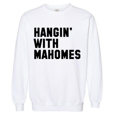 Hangin' With Mahomes Garment-Dyed Sweatshirt