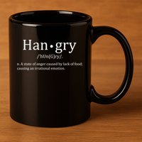Hangry Definition Han gry Hungry Angry Food 11oz C Handle Ceramic Mug