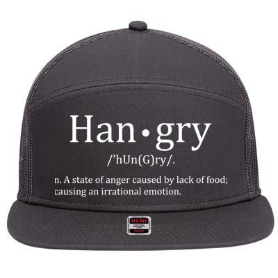 Hangry Definition Han gry Hungry Angry Food 7 Panel Mesh Trucker Snapback Hat