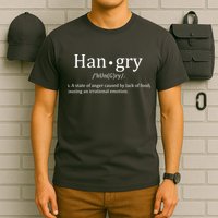 Hangry Definition Han gry Hungry Angry Food T-Shirt