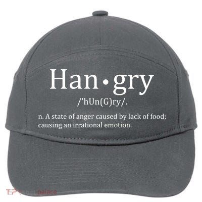 Hangry Definition Han gry Hungry Angry Food 7-Panel Snapback Hat