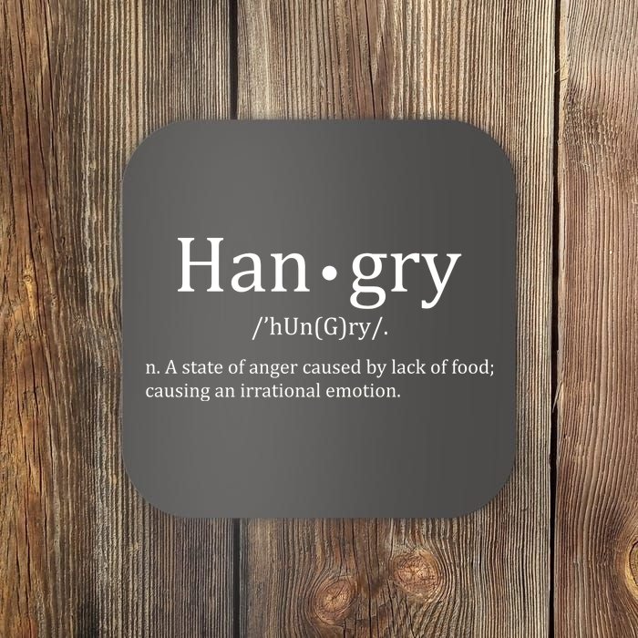 Hangry Definition Han gry Hungry Angry Food Coaster