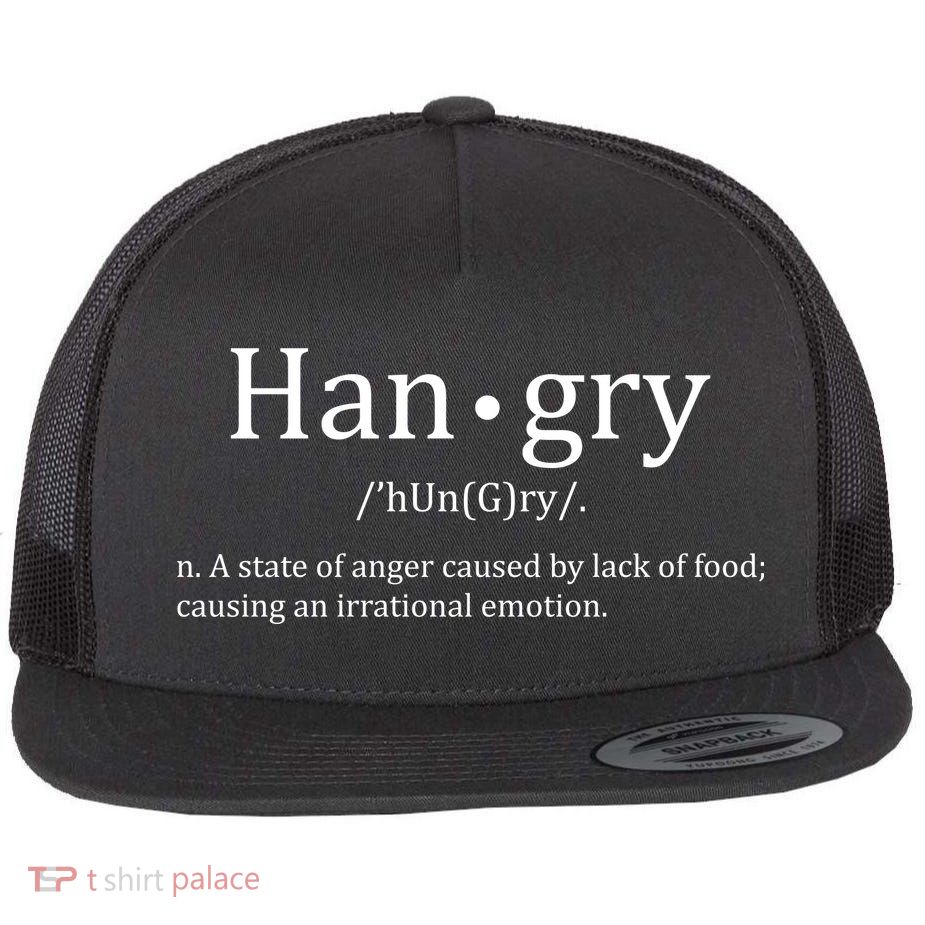Hangry Definition Han gry Hungry Angry Food Flatbill Hat