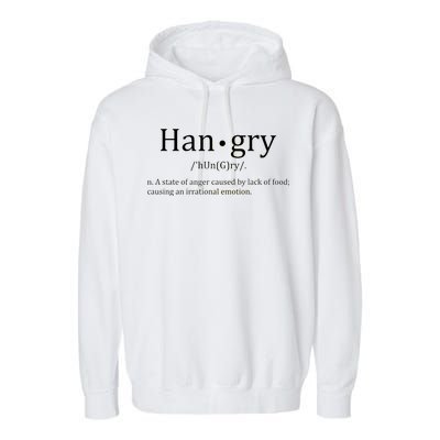 Hangry Definition Han gry Hungry Angry Food Garment-Dyed Fleece Hoodie