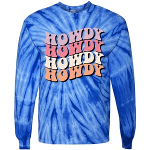 Howdy A Preppy Cowgirl Gift Tie-Dye Long Sleeve Shirt