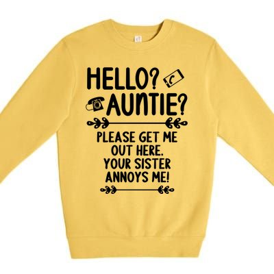 Hello Auntie Please Get Me Out Here Auntie Aunt Nephew Niece Gift Premium Crewneck Sweatshirt