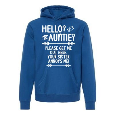 Hello Auntie Please Get Me Out Here Auntie Aunt Nephew Niece Gift Premium Hoodie