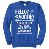 Hello Auntie Please Get Me Out Here Auntie Aunt Nephew Niece Gift Tall Sweatshirt