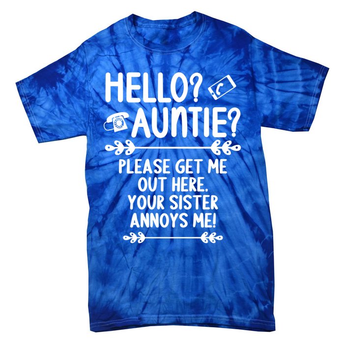 Hello Auntie Please Get Me Out Here Auntie Aunt Nephew Niece Gift Tie-Dye T-Shirt