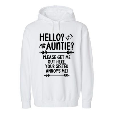 Hello Auntie Please Get Me Out Here Auntie Aunt Nephew Niece Gift Garment-Dyed Fleece Hoodie