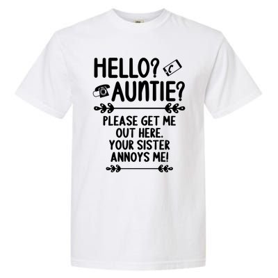 Hello Auntie Please Get Me Out Here Auntie Aunt Nephew Niece Gift Garment-Dyed Heavyweight T-Shirt