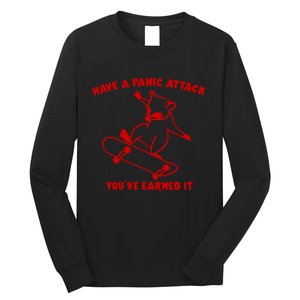 Have A Panic Attack YouVe Earned It Long Sleeve Shirt