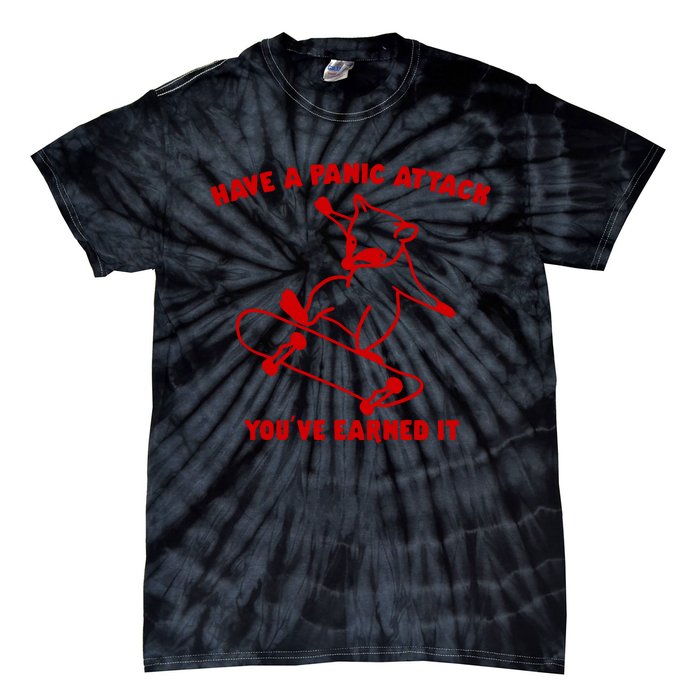 Have A Panic Attack YouVe Earned It Tie-Dye T-Shirt