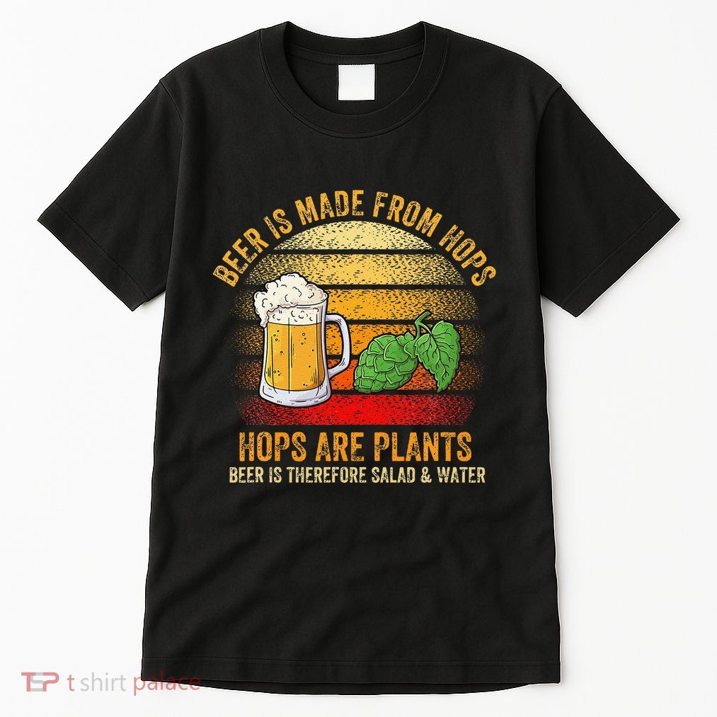 Hops Are Plants Beer Therefore Salad & Water Tall T-Shirt