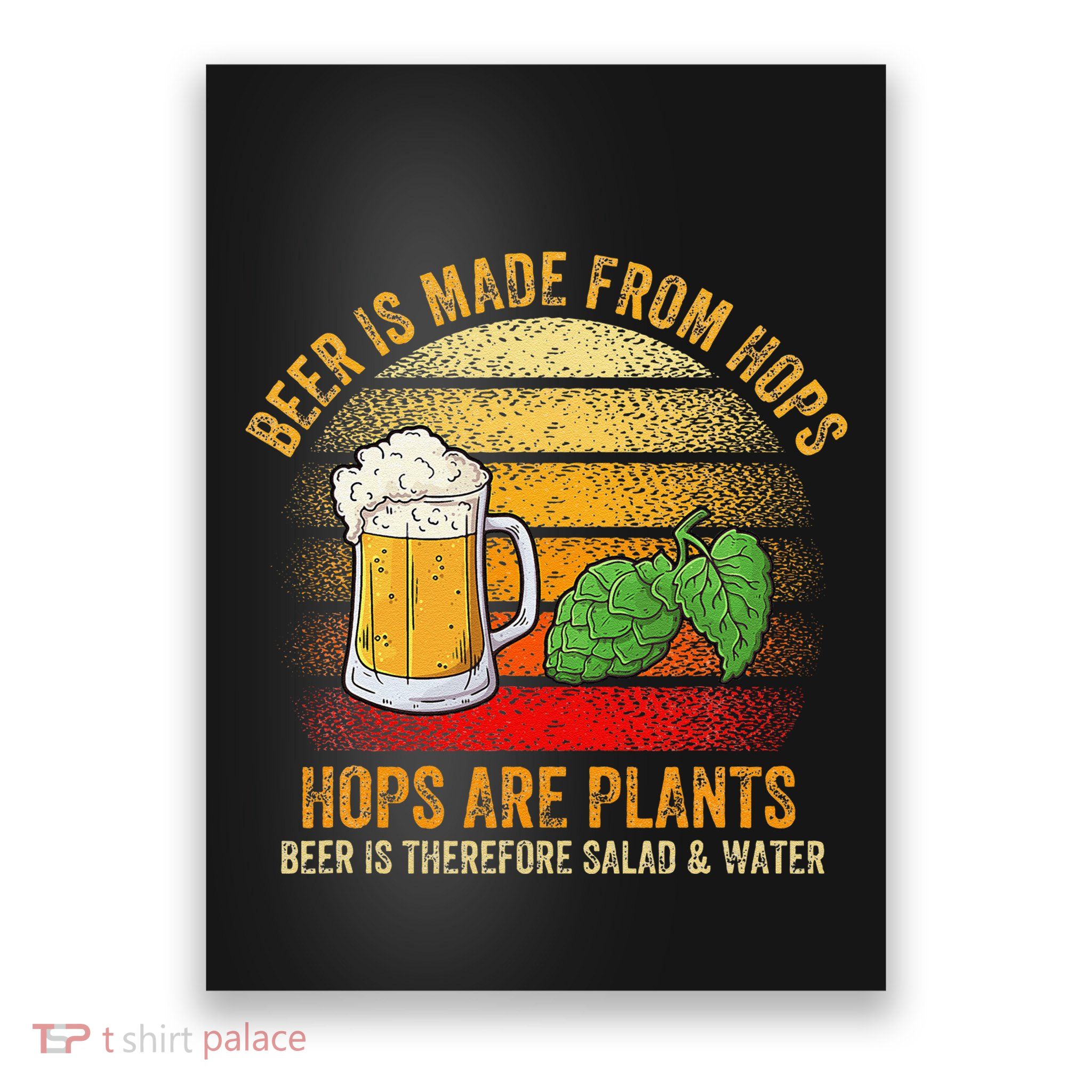 Hops Are Plants Beer Therefore Salad & Water Poster