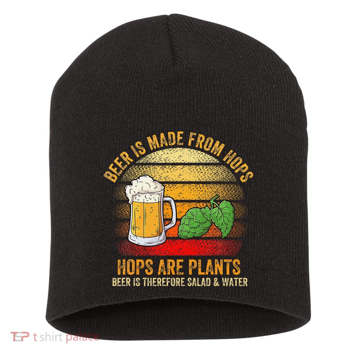 Hops Are Plants Beer Therefore Salad & Water Short Acrylic Beanie