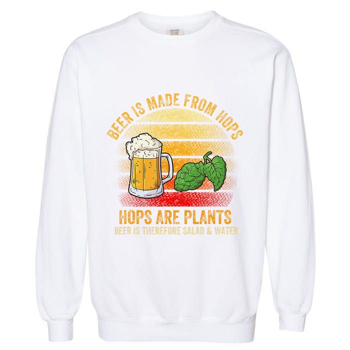 Hops Are Plants Beer Therefore Salad & Water Garment-Dyed Sweatshirt