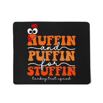 Huffin And Puffin For Stuffin Turkey Trot Squad Thanksgiving Mousepad