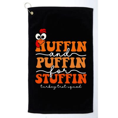 Huffin And Puffin For Stuffin Turkey Trot Squad Thanksgiving Platinum Collection Golf Towel