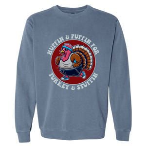 Huffin And Puffin For Turkey And Stuffin Funny Trot Run Gift Garment-Dyed Sweatshirt