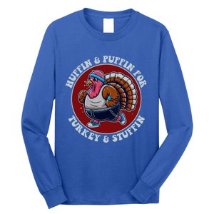 Huffin And Puffin For Turkey And Stuffin Funny Trot Run Gift Long Sleeve Shirt