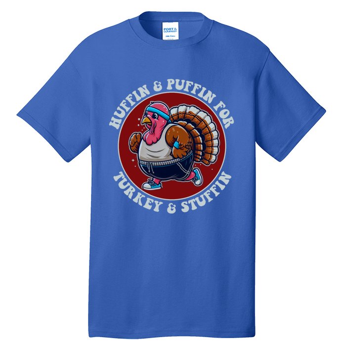 Huffin And Puffin For Turkey And Stuffin Funny Trot Run Gift Tall T-Shirt