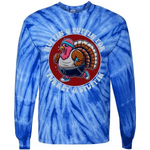 Huffin And Puffin For Turkey And Stuffin Funny Trot Run Gift Tie-Dye Long Sleeve Shirt