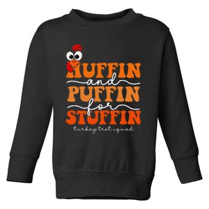 Huffin And Puffin For Stuffin Turkey Trot Squad Thanksgiving Toddler Sweatshirt