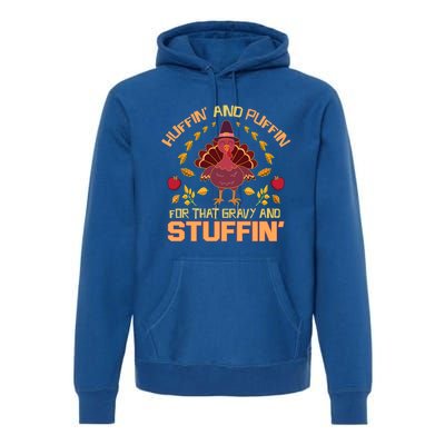 Huffin And Puffin For Stuffin Turkey Trot Squad Thanksgiving Gift Premium Hoodie