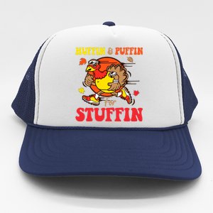 Huffin And Puffin Stuffin Thanksgiving Cute Turkey Run Trot Trucker Hat