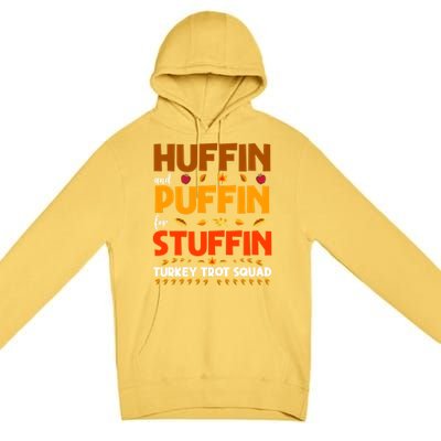 Huffin And Puffin For Stuffin Turkey Trot Squad Cool Gift Premium Pullover Hoodie