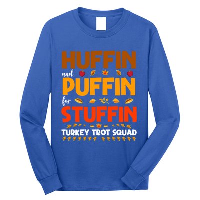 Huffin And Puffin For Stuffin Turkey Trot Squad Cool Gift Long Sleeve Shirt