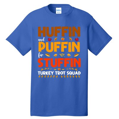 Huffin And Puffin For Stuffin Turkey Trot Squad Cool Gift Tall T-Shirt