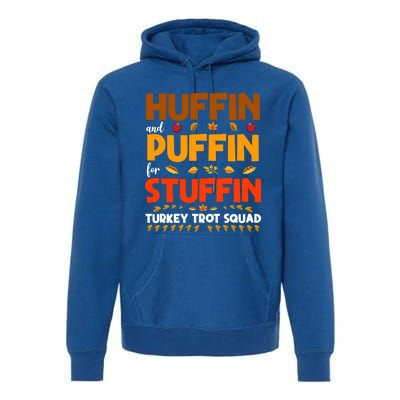 Huffin And Puffin For Stuffin Turkey Trot Squad Cool Gift Premium Hoodie