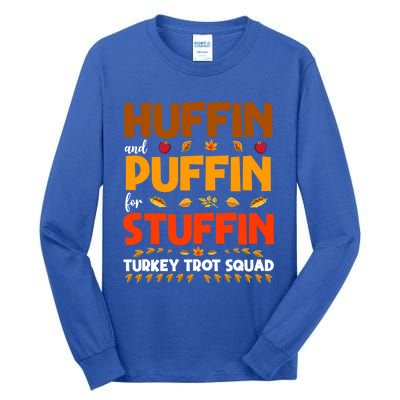 Huffin And Puffin For Stuffin Turkey Trot Squad Cool Gift Tall Long Sleeve T-Shirt