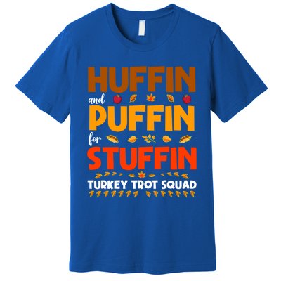 Huffin And Puffin For Stuffin Turkey Trot Squad Cool Gift Premium T-Shirt